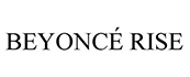 beyoncé rise